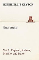 Great Artists, Vol 1. Raphael, Rubens, Murillo, and Durer