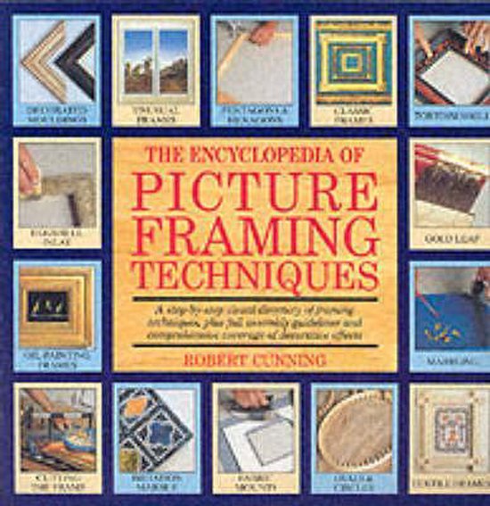 Encyclopedia of Picture Framing Techniques, Robert Cunning