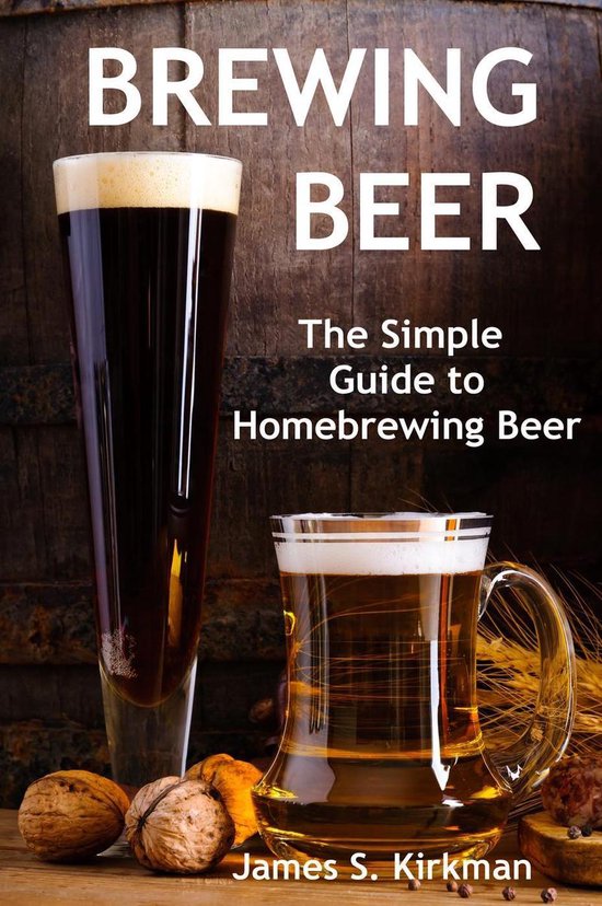 Brewing Beer: The Simple Guide to Homebrewing Beer - cover