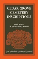 Cedar Grove Cemetery Inscriptions, South Bend-St. Joseph County, Indiana