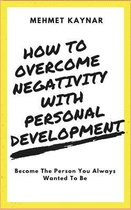 How To Overcome Negativity With Personal Development