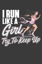 I Run Like A Girl Try To Keep Up