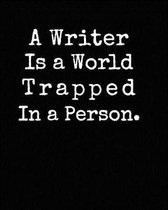 A Writer Is a World Trapped In a Person