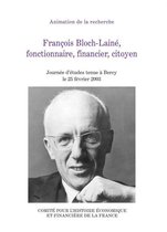 Histoire économique et financière - XIXe-XXe - François Bloch-Lainé, fonctionnaire, financier, citoyen