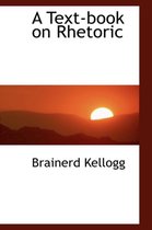 A Text-Book on Rhetoric