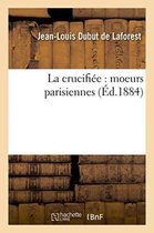 Litterature- La Crucifiée: Moeurs Parisiennes