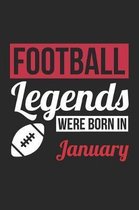 Football Notebook - Football Legends Were Born In January - Football Journal - Birthday Gift for Football Player