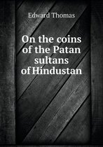 On the coins of the Patan sultans of Hindustan