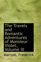 The Travels and Romantic Adventures of Monsieur Violet, Volume III