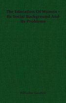 The Education Of Women - Its Social Background And Its Problems
