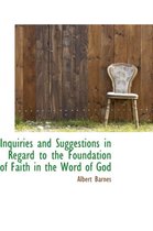 Inquiries and Suggestions in Regard to the Foundation of Faith in the Word of God