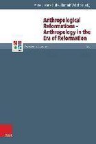 Anthropological Reformations - Anthropology in the Era of Reformation