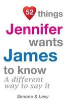 52 Things Jennifer Wants James to Know