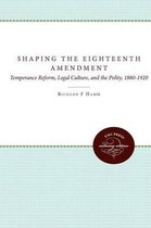 Studies in Legal History- Shaping the Eighteenth Amendment