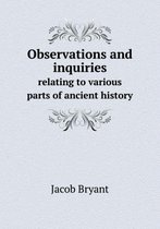 Observations and inquiries relating to various parts of ancient history