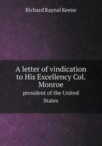 A letter of vindication to His Excellency Col. Monroe president of the United States