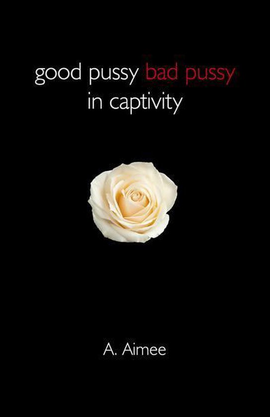 Good Pussy Bad Pussy in Captivity (ebook), A. Aimee 9781782799436 Boeken