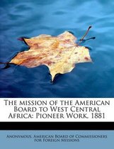 The Mission of the American Board to West Central Africa