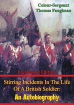 Stirring Incidents in the Life of a British Soldier