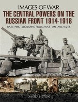 Images of War - The Central Powers on the Russian Front 1914–1918