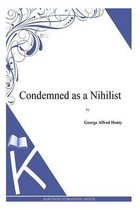 Condemned as a Nihilist