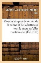 Moyens Simples de Retirer de la Canne Et de la Betterave Tout Le Sucre Qu'elles Contiennent