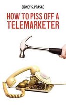How To Piss Off A Telemarketer