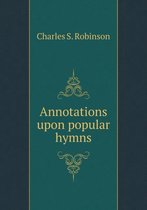 Annotations upon popular hymns