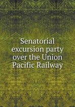 Senatorial excursion party over the Union Pacific Railway
