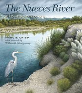 River Books, Sponsored by The Meadows Center for Water and the Environment, Texas State University - The Nueces River