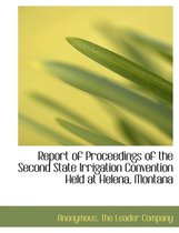 Report of Proceedings of the Second State Irrigation Convention Held at Helena, Montana