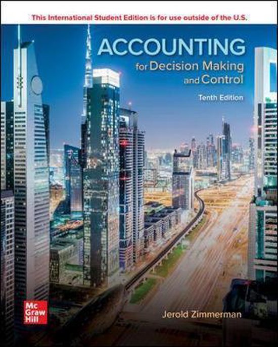 Samenvatting ISE Accounting for Decision Making and Control 10th edition, ISBN: 9781260565478  Management Accounting (MAC)