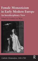 Female Monasticism in Early Modern Europe