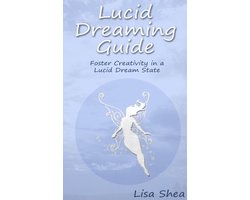 Lucid Dreaming Guide - Foster Creativity in a Lucid Dream State