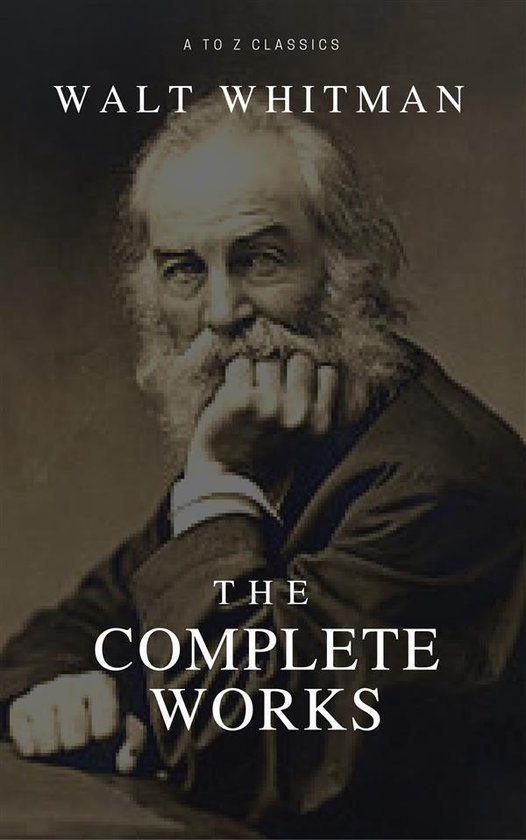 The Complete Walt Whitman: Drum-Taps, Leaves of Grass, Patri ... - cover