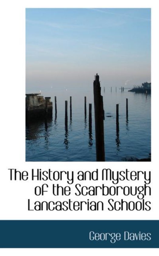 The History and Mystery of the Scarborough Lancasterian Scho ... - cover
