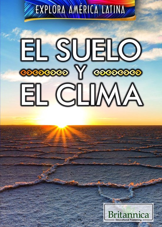 Explora América Latina (Exploring Latin America) - El suelo y el clima (The Land and Climate of Latin America)