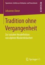 Figurationen. Schriften zur Zivilisations- und Prozesstheorie- Tradition ohne Vergangenheit