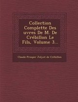 Collection Complette Des Uvres de M. de Crebillon Le Fils, Volume 3...