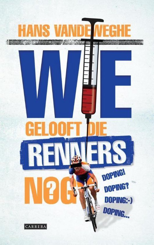 Cover van het boek 'Wie gelooft die renners nog?' van Hans Vandeweghe