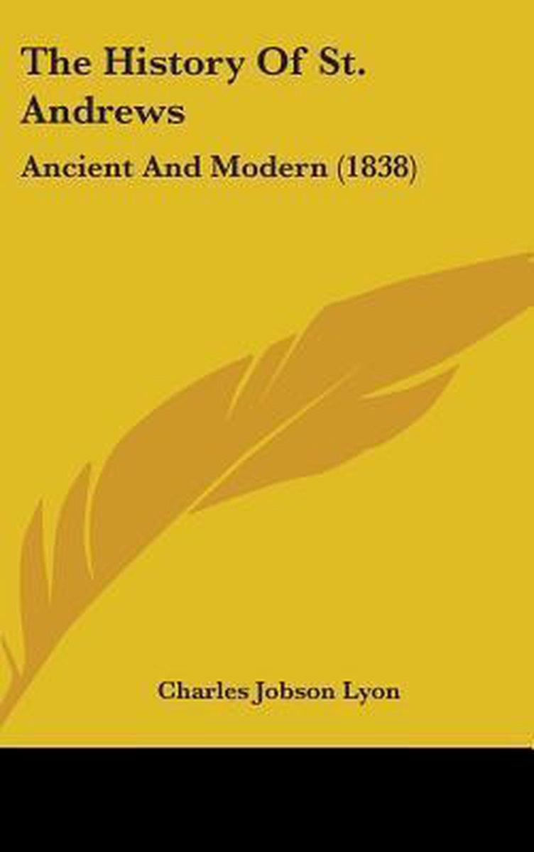The History Of St. Andrews van Charles Jobson Lyon