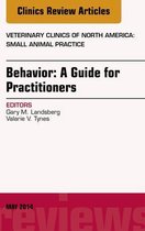 The Clinics: Veterinary Medicine Volume 44-3 - Behavior: A Guide For Practitioners, An Issue of Veterinary Clinics of North America: Small Animal Practice, E-Book