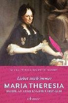 Maria Theresia - Liebet mich immer