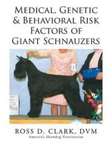 Medical, Genetic & Behavioral Risk Factors of Giant Schnauzers
