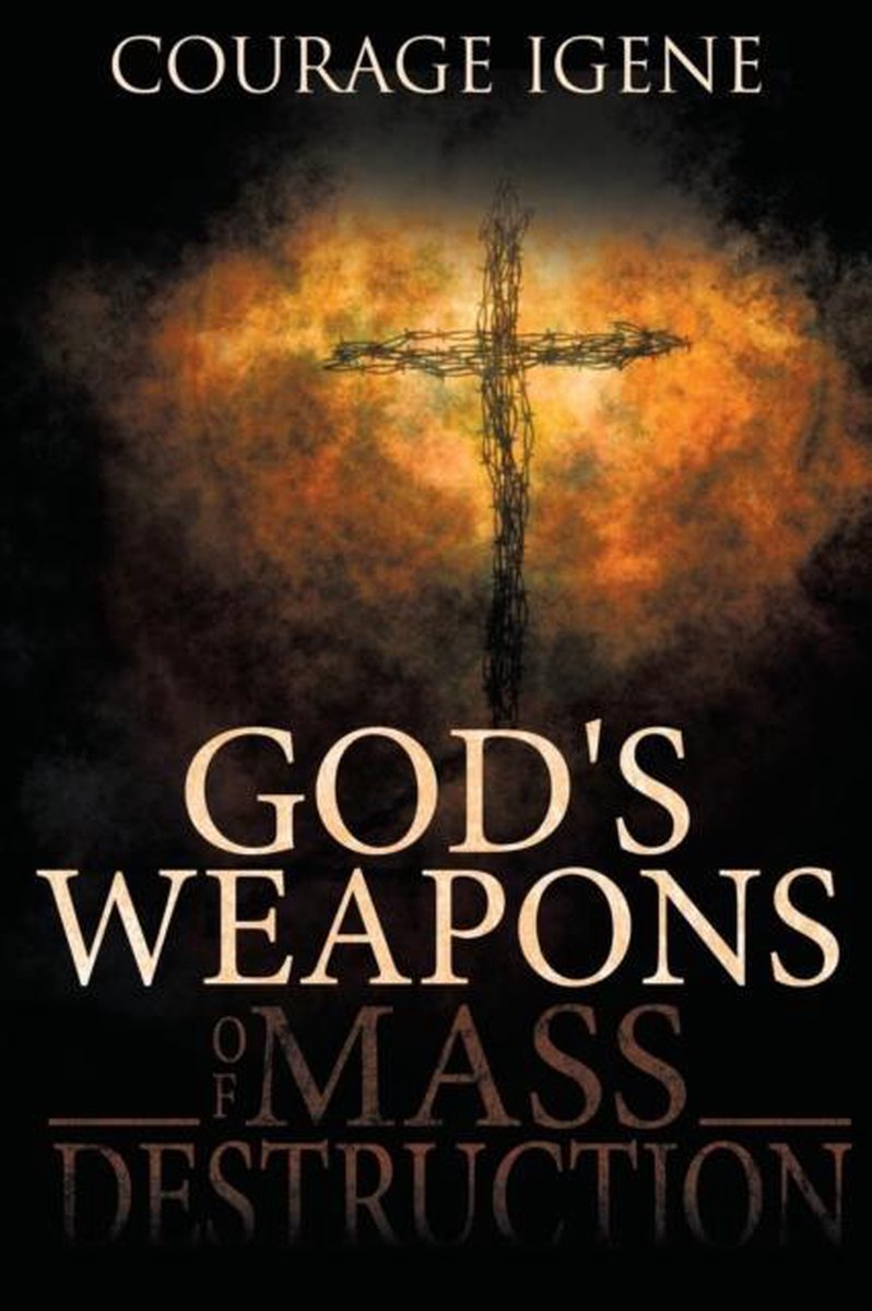 God's Weapons Of Mass Destruction 9781438970141 Courage