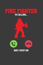 Fire Fighter is calling and I must go