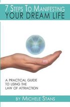 7 Steps to Manifesting Your Dream Life