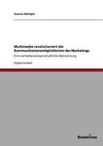 Multimedia revolutioniert die Kommunikationsmoeglichkeiten des Marketings