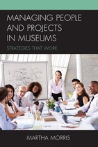 American Association for State and Local History - Managing People and Projects in Museums