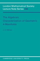London Mathematical Society Lecture Note SeriesSeries Number 198-The Algebraic Characterization of Geometric 4-Manifolds